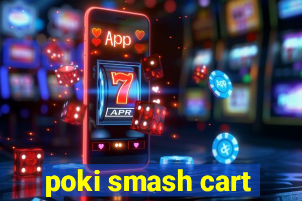 poki smash cart